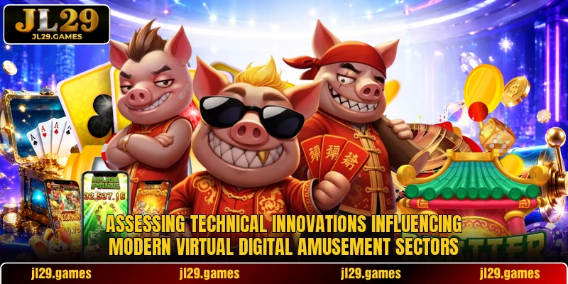 Assessing technical innovations influencing modern virtual digital amusement sectors