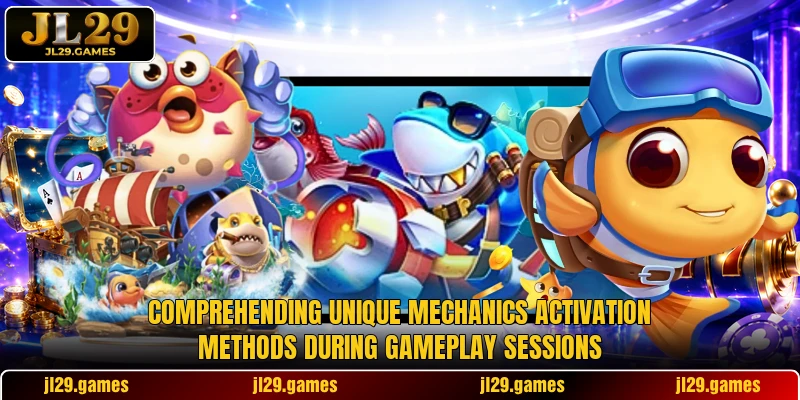 Comprehending unique mechanics activation methods during gameplay sessions
