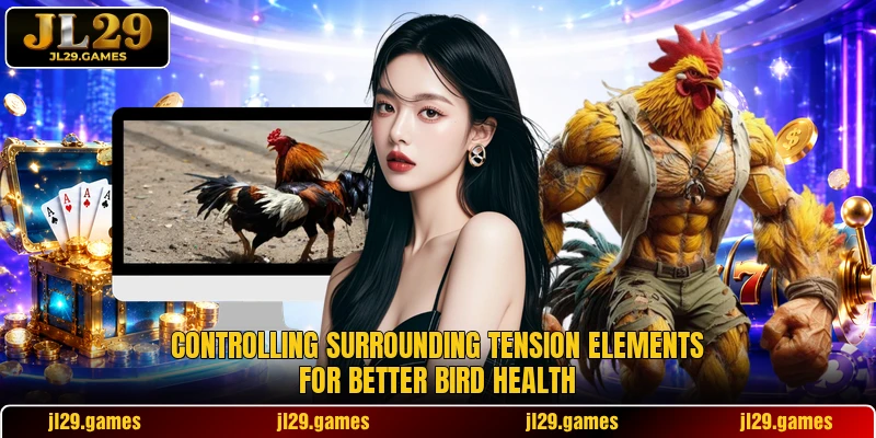 Controlling surrounding tension elements for better bird health