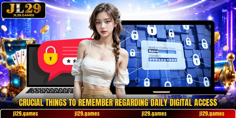 Crucial things to remember regarding daily digital access