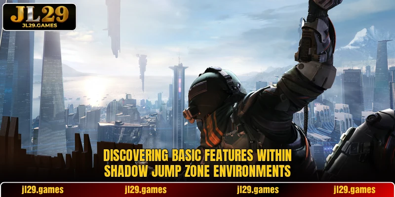 Discovering basic features within Shadow Jump Zone environments