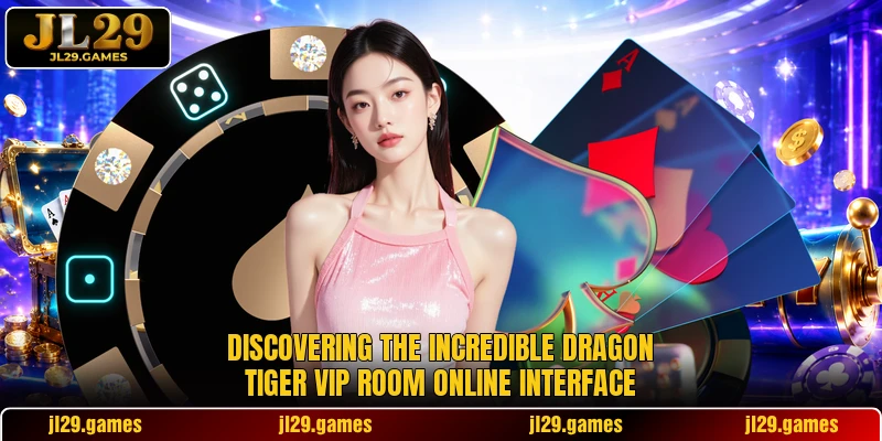 Discovering the incredible Dragon Tiger VIP Room online interface