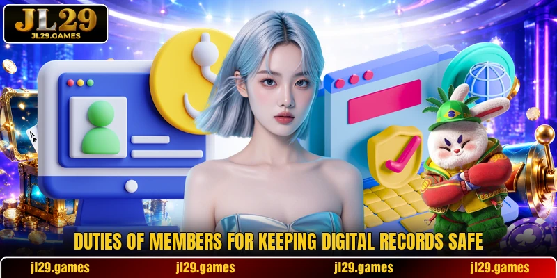 Duties of members for keeping digital records safe