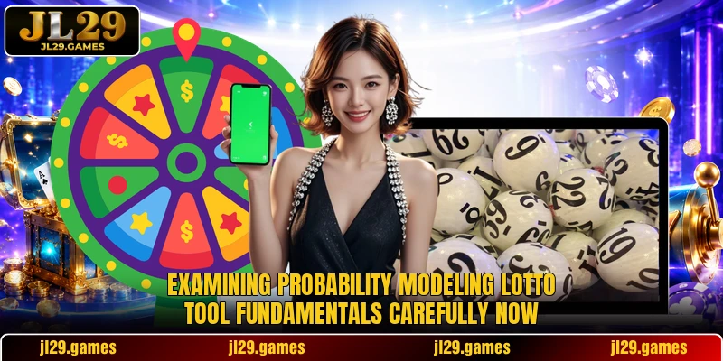 Examining Probability Modeling Lotto Tool fundamentals carefully now
