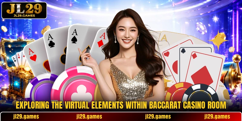 Exploring the virtual elements within Baccarat Casino Room