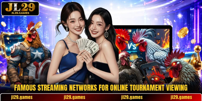 Famous streaming networks for online tournament viewing