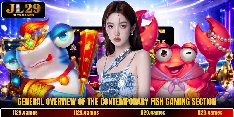 General overview of the contemporary fish gaming section