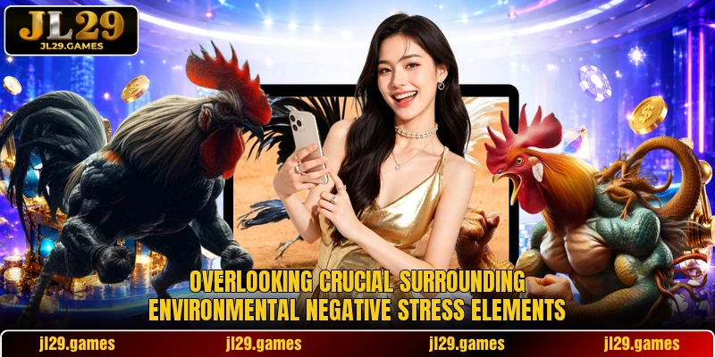 Overlooking crucial surrounding environmental negative stress elements