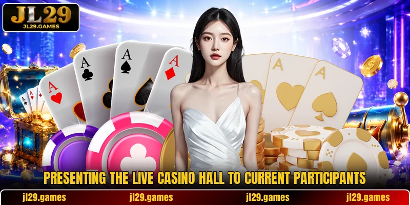 Presenting the live casino hall to current participants