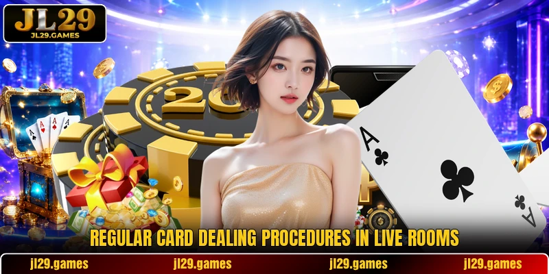 Regular card dealing procedures in live rooms